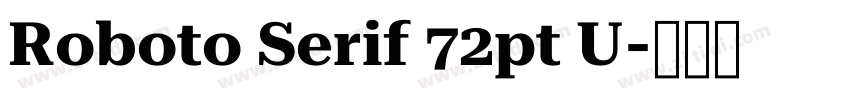 Roboto Serif 72pt U字体转换